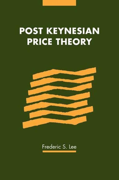 Frederic S. Lee, Phyllis Deane, Gautam Mathur - Post Keynesian Price Theory, Häftad