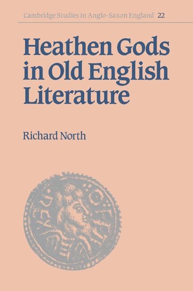 Richard North, Simon Keynes, Andy Orchard - Heathen Gods in Old English Literature, Häftad