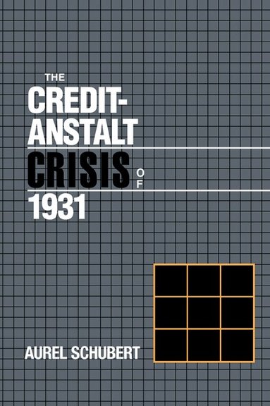 Aurel Schubert, Michael D. Bordo, Forrest Capie - The Credit-Anstalt Crisis of 1931, Häftad