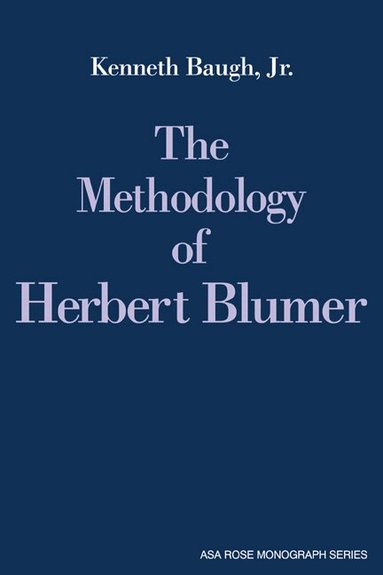 Kenneth Baugh, Jr, Ernest Q. Campbell - The Methodology of Herbert Blumer, Häftad