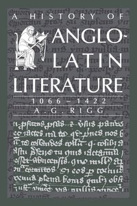 bokomslag A History of Anglo-Latin Literature, 1066-1422