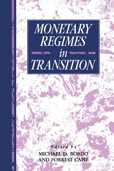 Michael D. Bordo, Forrest Capie, Michael D. Bordo - Monetary Regimes in Transition, Häftad