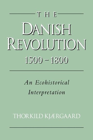 bokomslag The Danish Revolution, 1500-1800