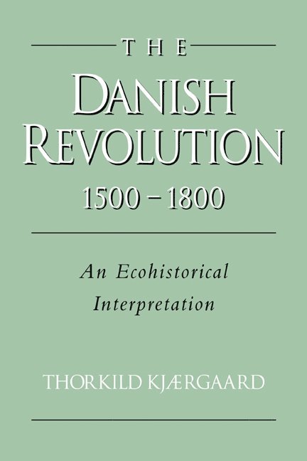 Thorkild Kjærgaard, Denmark) Kjærgaard, Thorkild (Museum of National History at Frederiksborg, Hillerød, Thorkild Kjaergaard, Thorkild Kj Rgaard - Danish Revolution, 1500–1800, Häftad