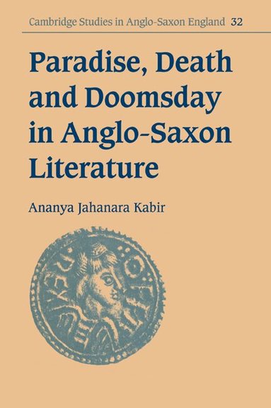 Ananya Jahanara Kabir, Simon Keynes, Andy Orchard - Paradise, Death and Doomsday in Anglo-Saxon Literature, Häftad