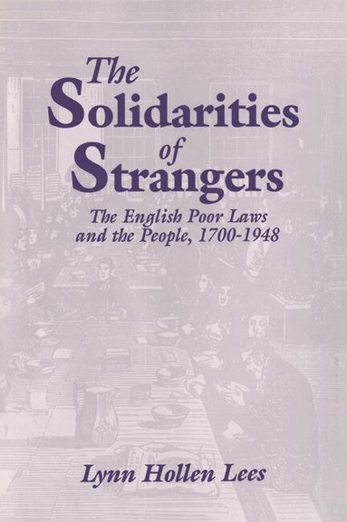 Lynn Hollen Lees - The Solidarities of Strangers, Häftad