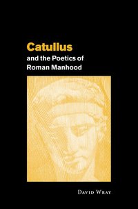 bokomslag Catullus and the Poetics of Roman Manhood