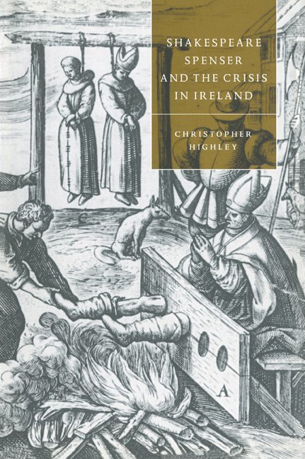 Christopher Highley, Christopher (Ohio State University) Highley, Stephen Orgel, Anne Barton - Shakespeare, Spenser, and the Crisis in Ireland, Häftad