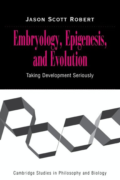 Jason Scott Robert - Embryology, Epigenesis and Evolution, Häftad