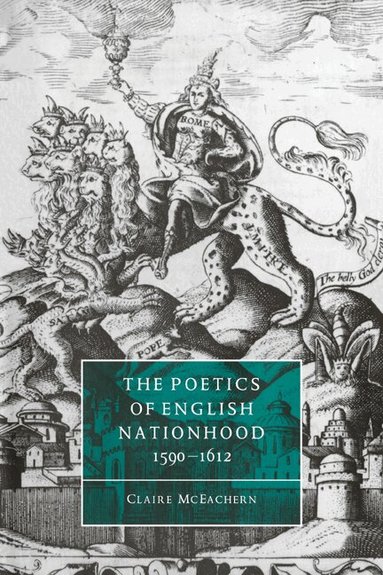 Claire McEachern, Stephen Orgel, Anne Barton - The Poetics of English Nationhood, 1590-1612, Häftad