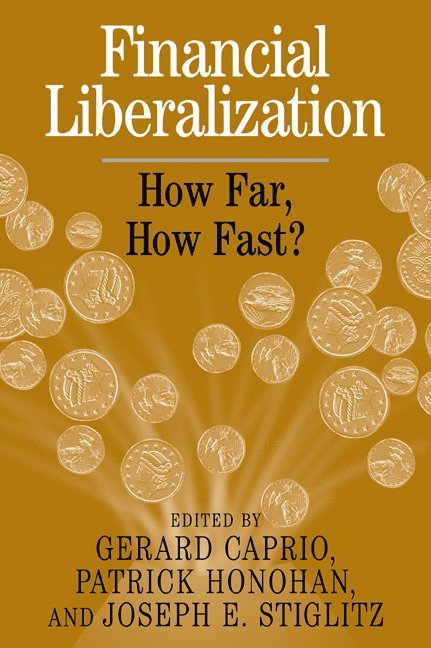 Jr. (The World Bank) Caprio, Gerard, Patrick (The World Bank) Honohan, New York) Stiglitz, Joseph E. (Columbia University, Jr. Caprio, Gerard, Patrick Honohan, Gerard Jr. Caprio, Joseph E. Stiglitz - Financial Liberalization, Häftad