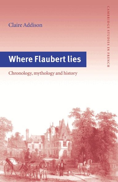 Claire Addison, Michael Sheringham - Where Flaubert Lies, Häftad