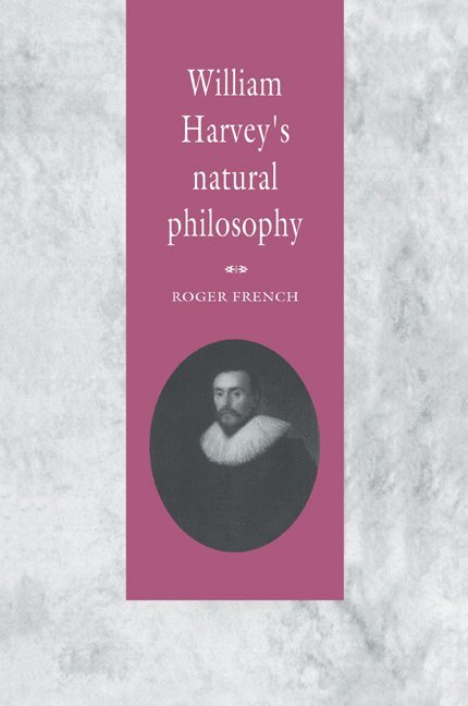 Roger (University of Cambridge) French, Roger French - William Harvey's Natural Philosophy, Häftad