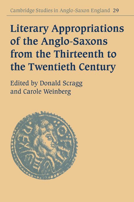 Literary Appropriations of the Anglo-Saxons from the Thirteenth to the Twentieth Century 1