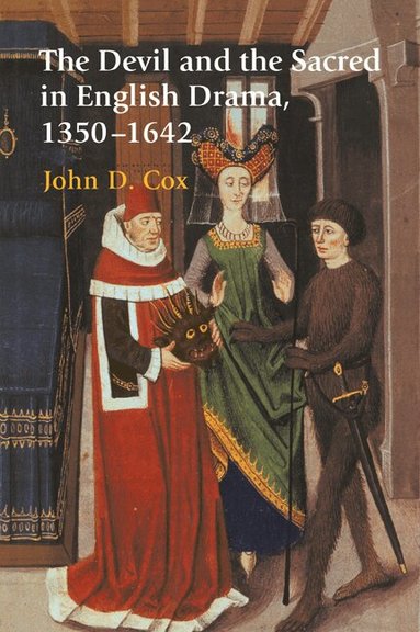 John D. Cox - The Devil and the Sacred in English Drama, 1350-1642, Häftad