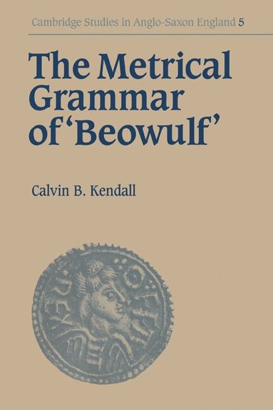 Calvin B. Kendall, Simon Keynes - The Metrical Grammar of Beowulf, Häftad