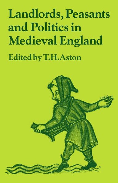 T. H. Aston - Landlords, Peasants and Politics in Medieval England, Häftad