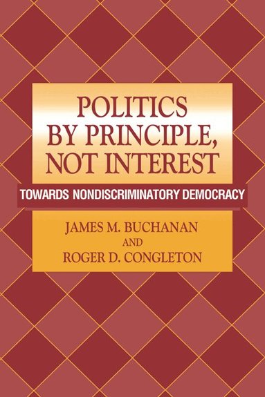 James M. Buchanan, Roger D. Congleton - Politics by Principle, Not Interest, Häftad