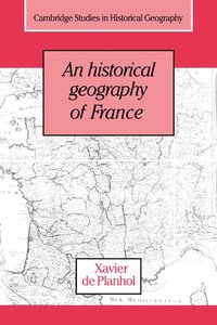 bokomslag An Historical Geography of France