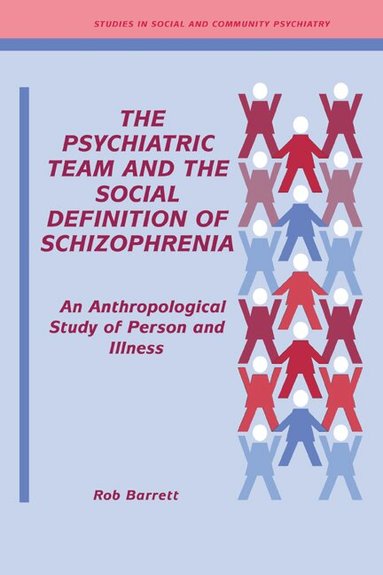 Robert J. Barrett, Peter J. Tyrer - The Psychiatric Team and the Social Definition of Schizophrenia, Häftad