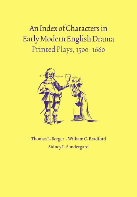 Thomas L. Berger, William C. Bradford, Sidney L. Sondergard, New York) Berger, Thomas L. (St Lawrence University, New York) Bradford, William C. (St Lawrence University - An Index of Characters in Early Modern English Drama, Häftad