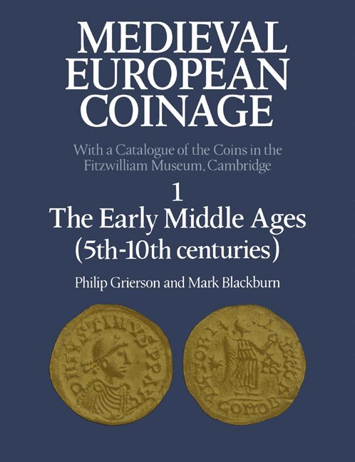 Medieval European Coinage: Volume 1, The Early Middle Ages (5th-10th Centuries) 1