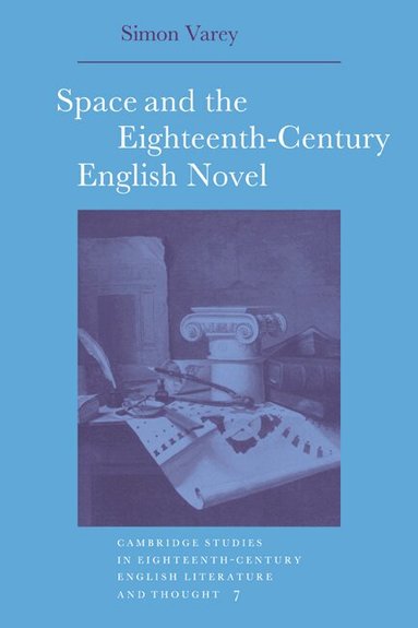 Simon Varey, Howard Erskine-Hill, John J. Richetti - Space and the Eighteenth-Century English Novel, Häftad