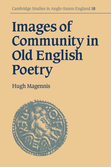 Hugh Magennis, Simon Keynes, Andy Orchard - Images of Community in Old English Poetry, Häftad