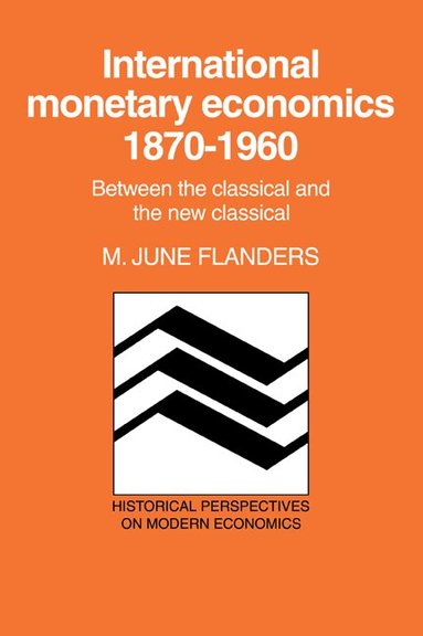 M. June Flanders, Craufurd D. Goodwin - International Monetary Economics, 1870-1960, Häftad
