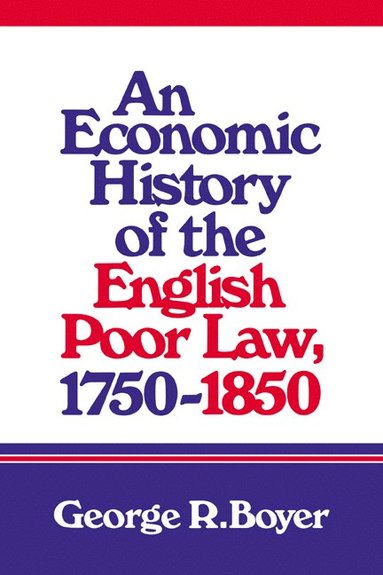 bokomslag An Economic History of the English Poor Law, 1750-1850