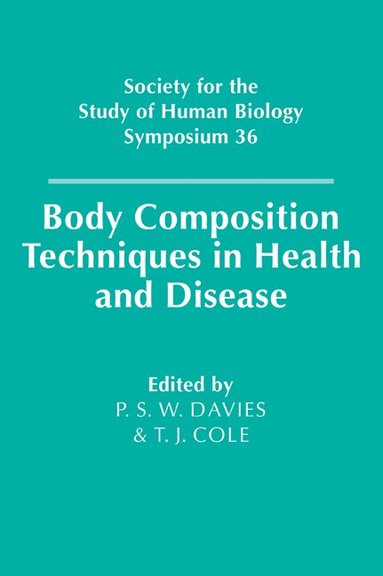 P. S. W. Davies, T. J. Cole - Body Composition Techniques in Health and Disease, Häftad