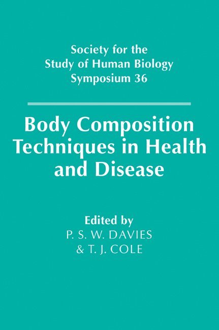 P. S. W. (University of Cambridge) Davies, T. J. (University of Cambridge) Cole, P. S. W. Davies, Tim J. Cole, T. J. Cole - Body Composition Techniques in Health and Disease, Häftad