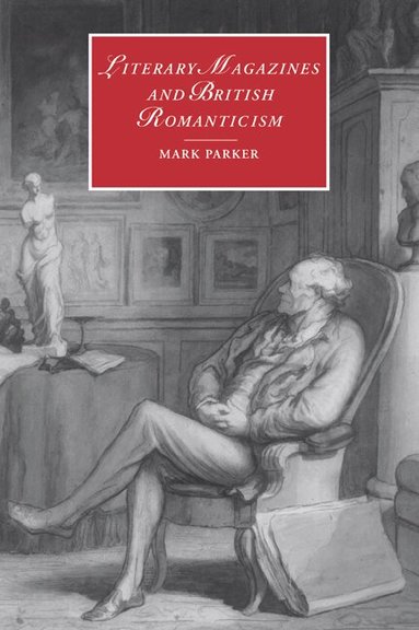 Mark Parker, Marilyn Butler, James Chandler - Literary Magazines and British Romanticism, Häftad