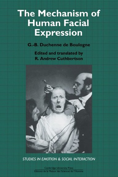 G. -B. Duchenne de Boulogne, R. Andrew Cuthbertson, Keith Oatley - The Mechanism of Human Facial Expression, Häftad