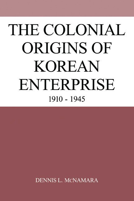 The Colonial Origins of Korean Enterprise 1