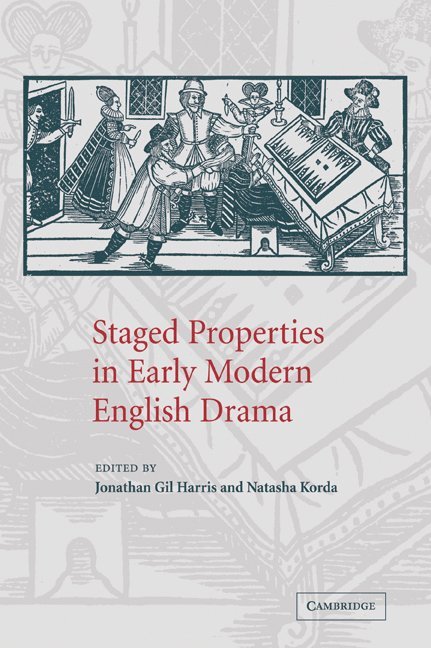 Staged Properties in Early Modern English Drama 1