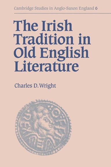 Charles D. Wright - The Irish Tradition in Old English Literature, Häftad