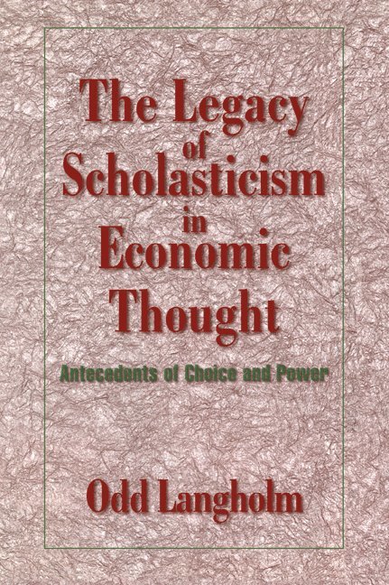 The Legacy of Scholasticism in Economic Thought 1