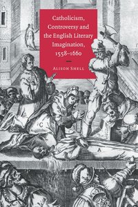 bokomslag Catholicism, Controversy and the English Literary Imagination, 1558-1660