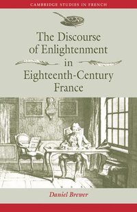 bokomslag The Discourse of Enlightenment in Eighteenth-Century France