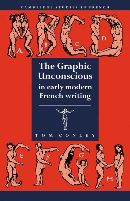 The Graphic Unconscious in Early Modern French Writing 1
