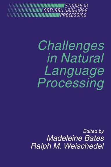 Madeleine Bates, Ralph M. Weischedel - Challenges in Natural Language Processing, Häftad