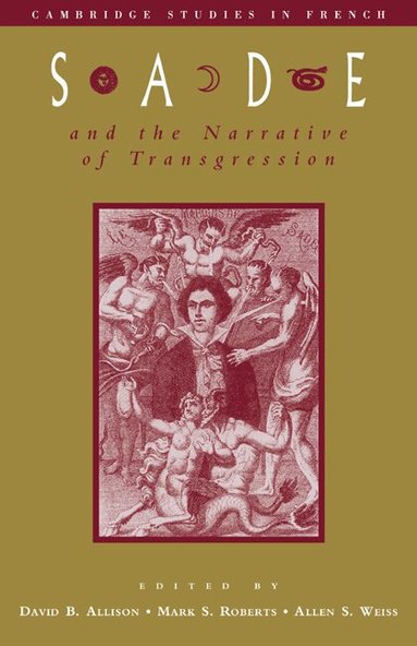 David B. Allison, Mark S. Roberts, Allen S. Weiss - Sade and the Narrative of Transgression, Häftad