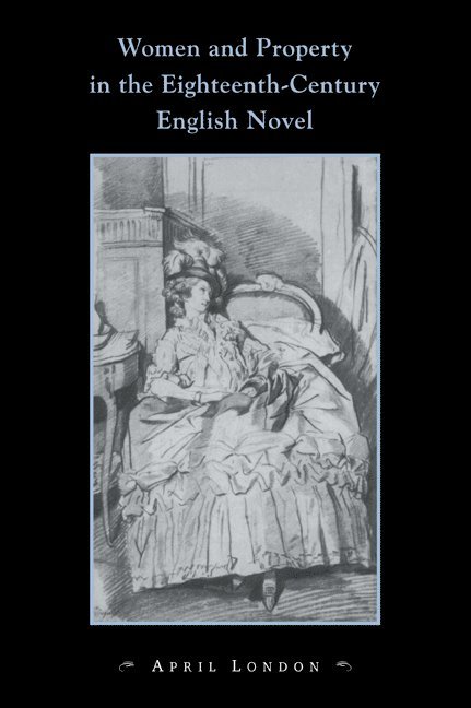 Women and Property in the Eighteenth-Century English Novel 1