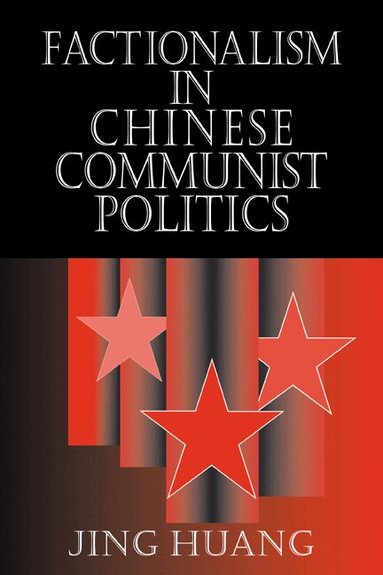 Jing Huang - Factionalism in Chinese Communist Politics, Häftad