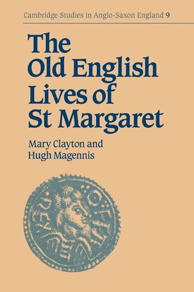 Mary Clayton, Hugh Magennis, Simon Keynes - The Old English Lives of St. Margaret, Häftad