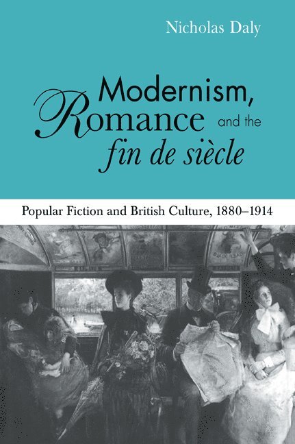 Modernism, Romance and the Fin de Sicle 1