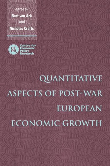 Bart van Ark, Nicholas Crafts - Quantitative Aspects of Post-War European Economic Growth, Häftad