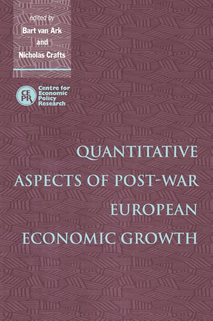 The Netherlands) Ark, Bart van (Rijksuniversiteit Groningen, Nicholas (London School of Economics and Political Science) Crafts, Bart Van Ark, Nicholas Crafts, Bart van Ark, Ark Bart Van - Quantitative Aspects of Post-War European Economic Growth, Häftad