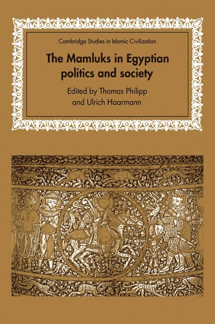 Germany) Philipp, Thomas (Institut fur Politische Wissenschaft, Erlangen, Germany) Haarmann, Ulrich (Christian-Albrechts Universitat zu Kiel, Thomas Philipp, Ulrich Haarmann, David Morgan - The Mamluks in Egyptian Politics and Society, Häftad